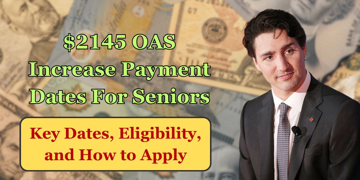 $2145 OAS Increase Payment Dates For Seniors