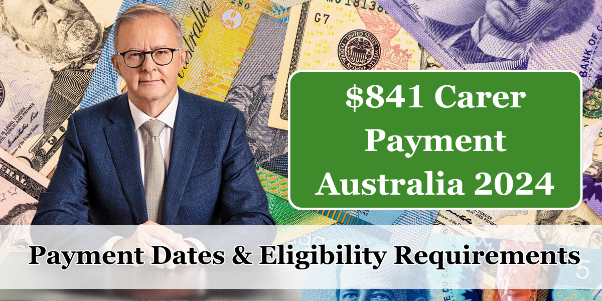 $841 Carer Payment Australia 2024