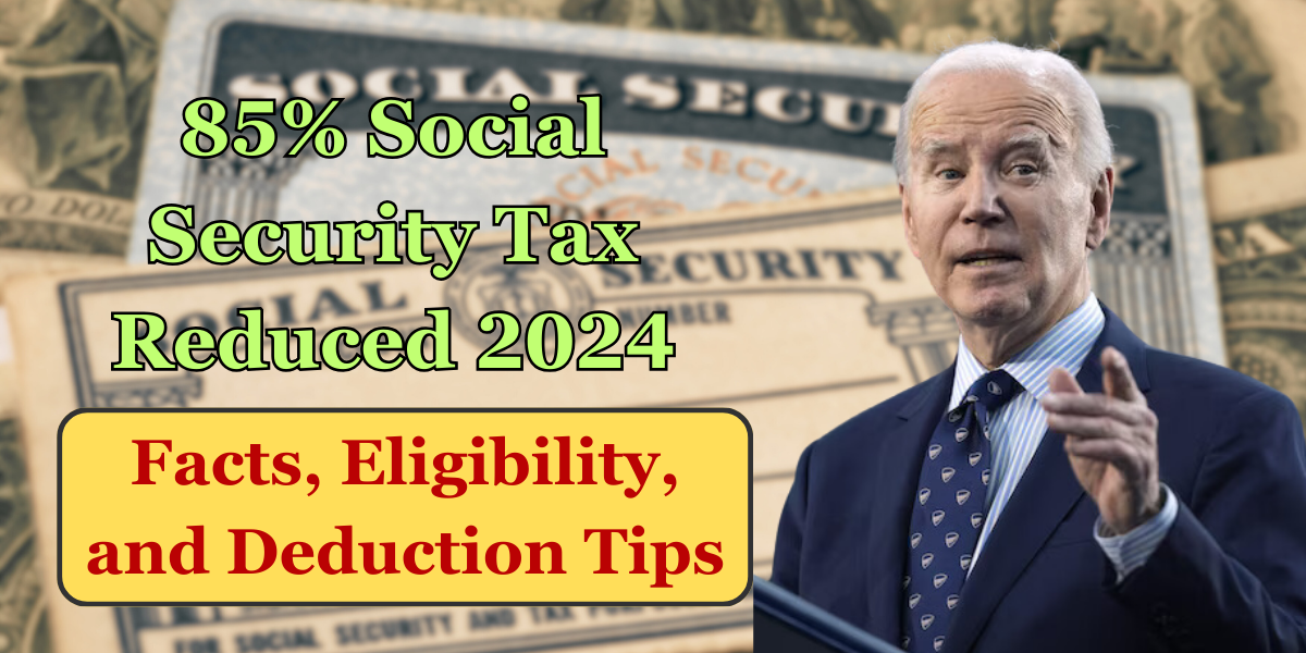 85% Social Security Tax Reduced 2024