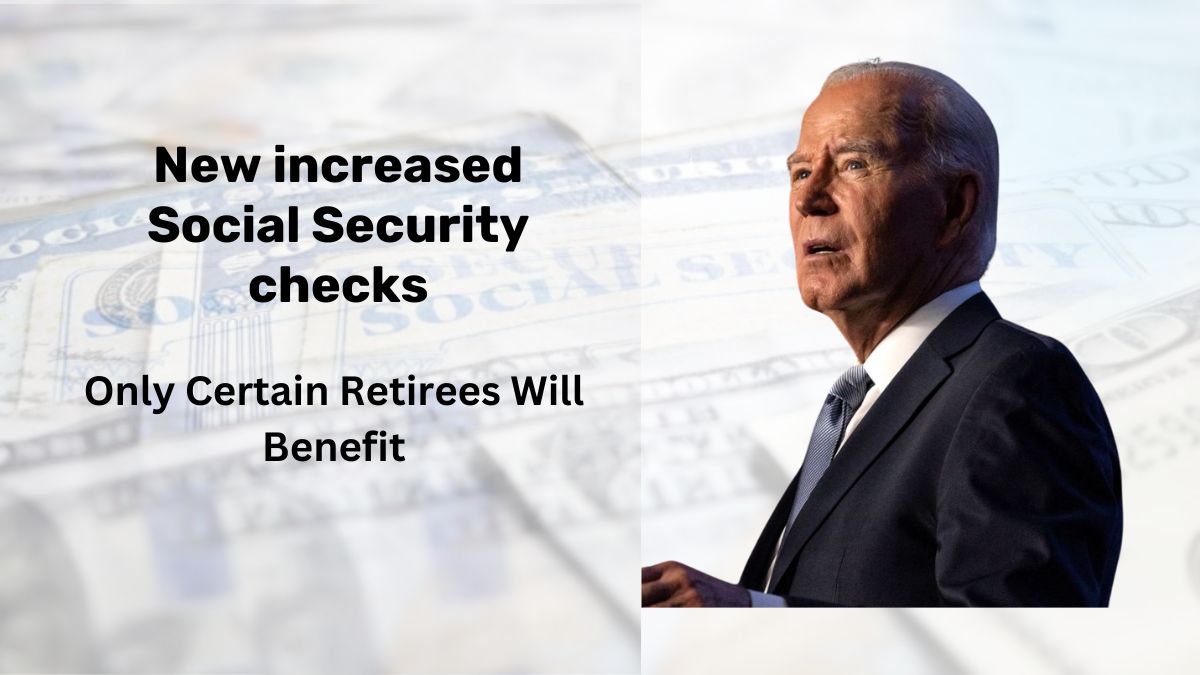 New increased Social Security checks – Only Certain Retirees Will Benefit