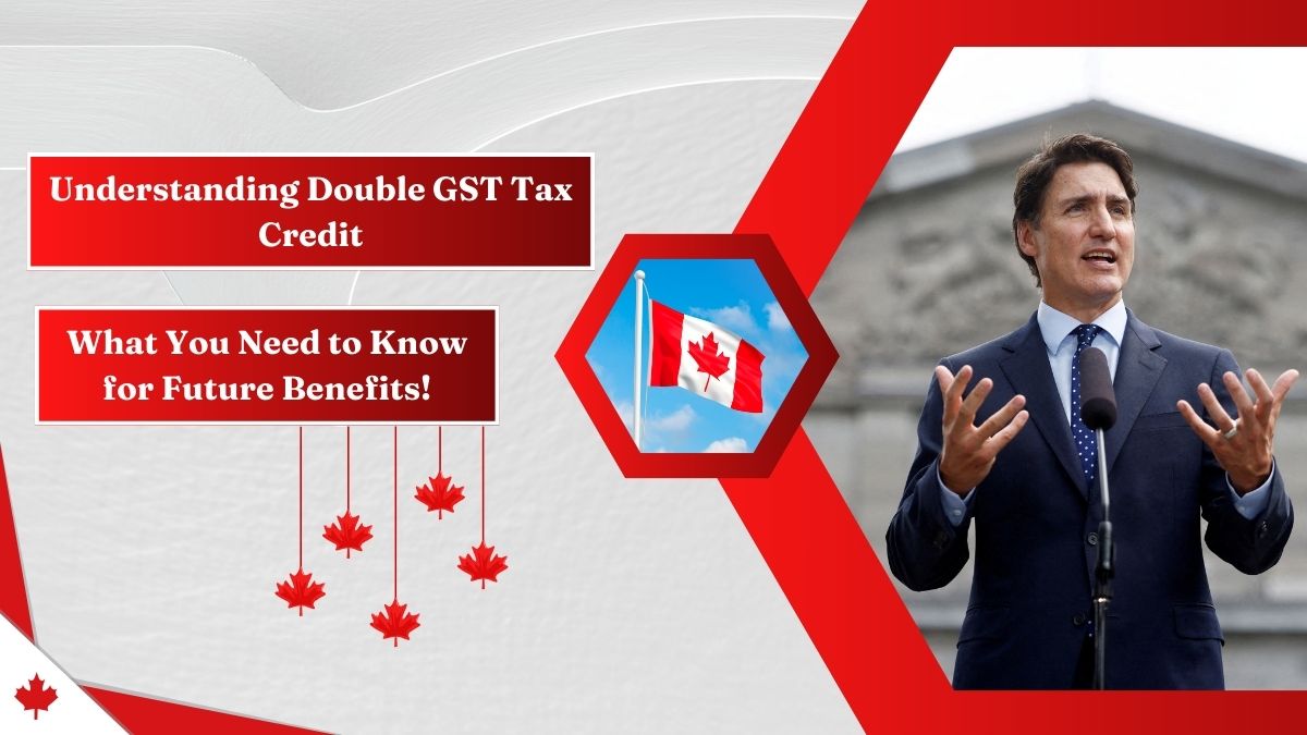 Understanding Double GST Tax Credit - What You Need to Know for Future Benefits!